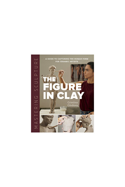 QUARRY BOOKS Mastering Sculpture: The Figure in Clay: A Guide to Capturing th...