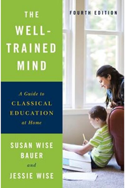 W W Norton & Co Inc The Well-Trained Mind: A Guide to Classical Education at ...