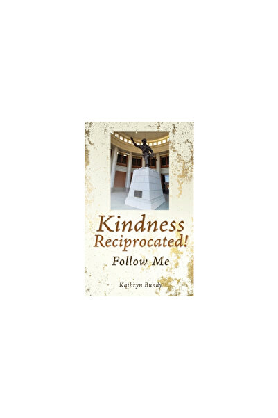 Xulon Pr Kindness Reciprocated!: Follow Me