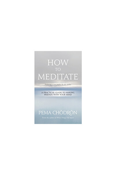 Sounds True Inc How to Meditate: A Practical Guide to Making Friends with You...