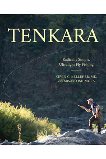 Lyons Pr Tenkara: Radically Simple, Ultralight Fly Fishing