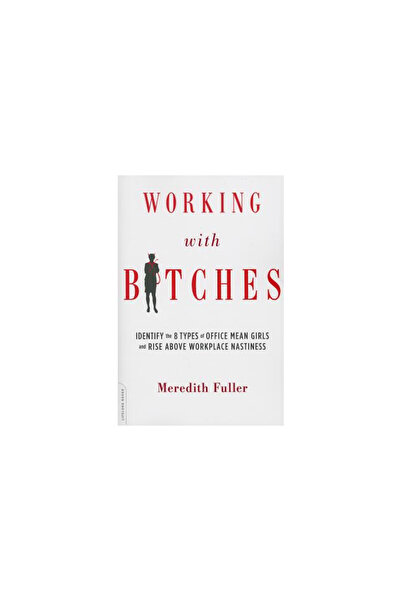 Da Capo Pr Working with Bitches: How to Identify the Eight Types of Office Me...