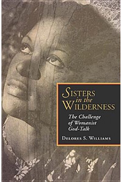 Kessinger Pub Llc Sisters in the Wilderness: The Challenge of Womanist God-Talk