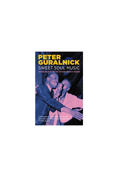 Back Bay Books Sweet Soul Music: Rhythm and Blues and the Southern Dream of Freedom