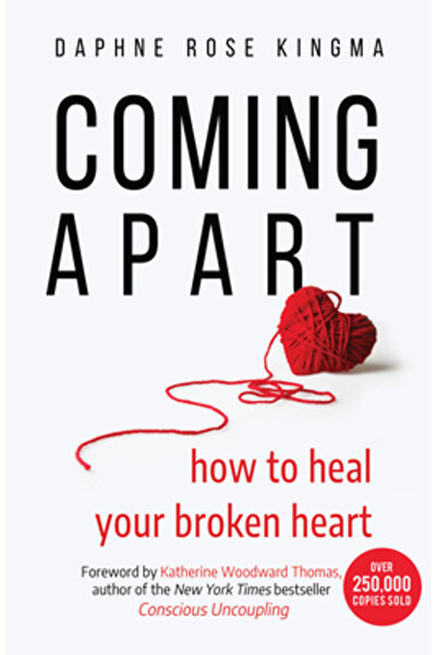 Conari Pr Coming Apart: How to Heal Your Broken Heart (Uncoupling, Let Go, Mo...