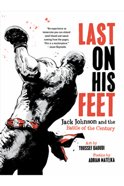 Liveright Pub Corp Last on His Feet: Jack Johnson and the Battle of the Century