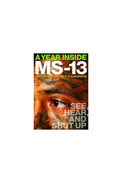 OR Books A Year Inside Ms-13: See, Hear, and Shut Up