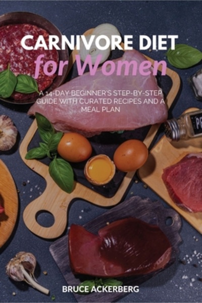 Indy Pub Carnivore Diet for Women A 14-Day Beginner's Step-by-Step Guide with...