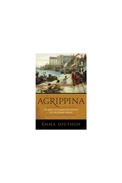 Pegasus Books Agrippina: The Most Extraordinary Woman of the Roman World