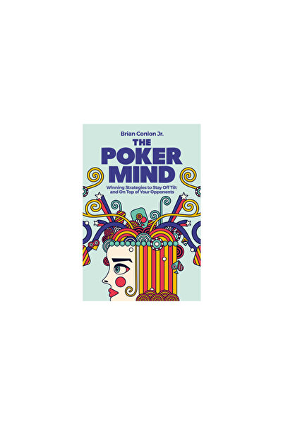 Rockridge Pr The Poker Mind: Winning Strategies to Stay Off Tilt and on Top o...