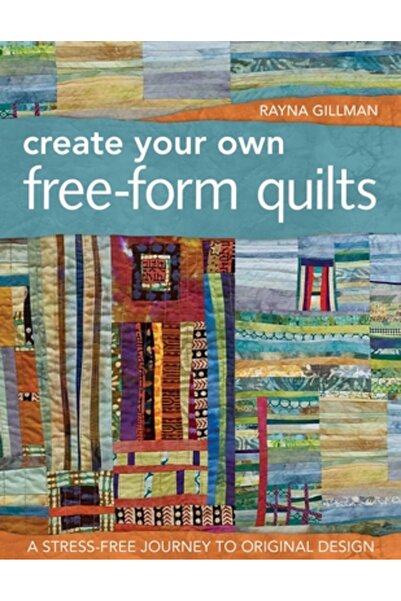 Tantor Audio Create Your Own Free-Form Quilts: A Stress-Free Journey to Origi...