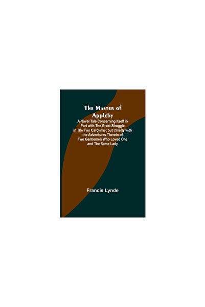 Alpha Ed The Master of Appleby; A Novel Tale Concerning Itself in Part with t...