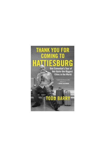 Gallery Books Thank You for Coming to Hattiesburg: One Comedian's Tour of Not...