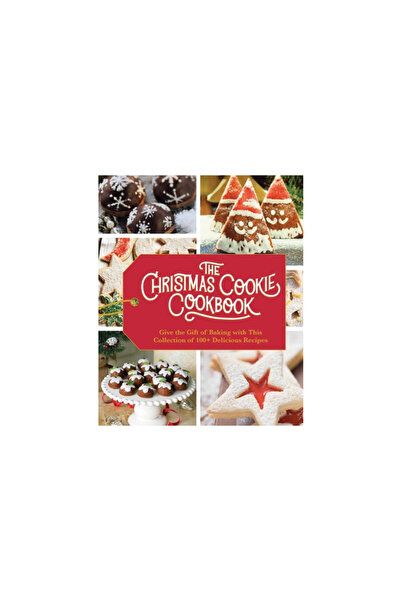 Cider Mill Pr The Christmas Cookie Cookbook: Over 100 Recipes to Celebrate th...