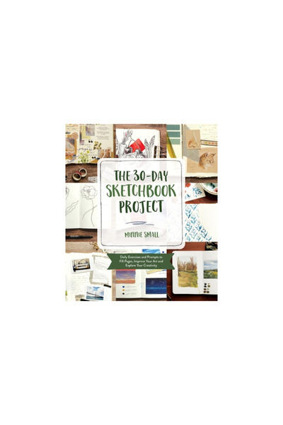 Page Street Pub The 30-Day Sketchbook Project: Daily Prompts and Exercises to Fill Pages, Improve Your Art and Explo