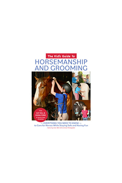 Trafalgar Square The Kids' Guide to Horsemanship and Grooming: Everything You...