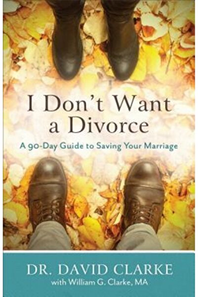 GENERAL BOOKS I Don't Want a Divorce: A 90 Day Guide to Saving Your Marriage