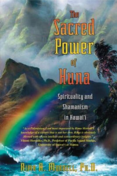 Inner Traditions International The Sacred Power of Huna: Spirituality and Sha...