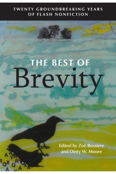 Rose Metal Pr The Best of Brevity: Twenty Groundbreaking Years of Flash Nonfi...