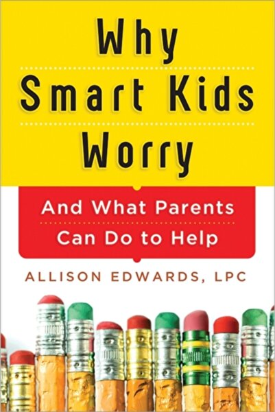 Sourcebook Trade Why Smart Kids Worry: And What Parents Can Do to Help