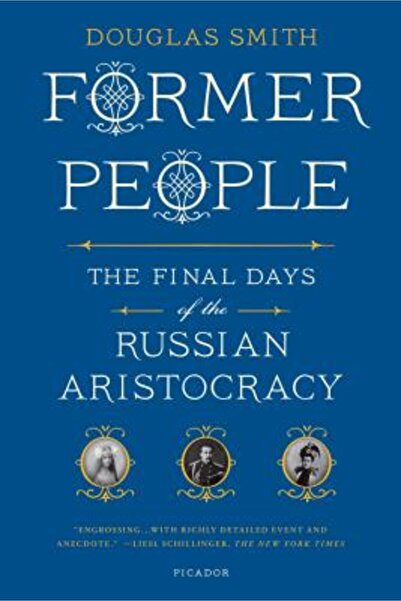 New Directions Former People: The Final Days of the Russian Aristocracy