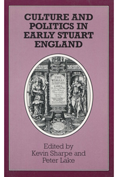Stanford Univ Pr Culture and Politics in Early Stuart England