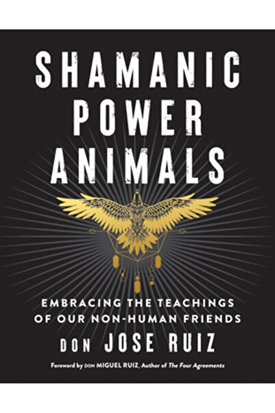 Hierophant Pub Shamanic Power Animals: Embracing the Teachings of Our Non-Hum...