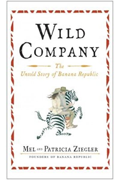Hmh School Restricted Wild Company: The Untold Story of Banana Republic