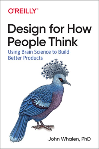 O'Reilly & Assoc Inc Designing for How People Think: Using Brain Science to Build Better Products