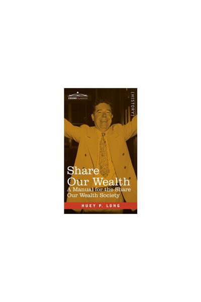 Cosimo Classics Share Our Wealth: a Manual for the Share Our Wealth Society