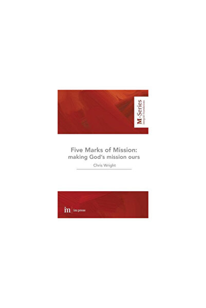 Kessinger Pub Llc The Five Marks of Mission: Making God's Mission Ours