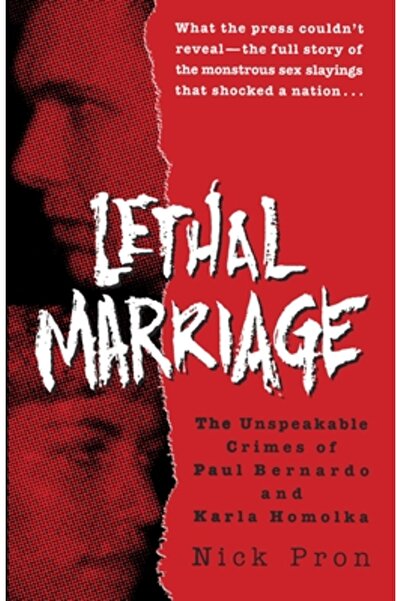 Ballantine Books Lethal Marriage: The Unspeakable Crimes of Paul Bernardo and...