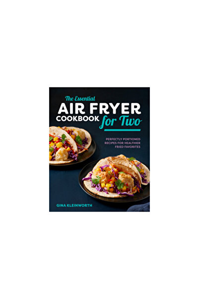 Rockridge Pr The Essential Air Fryer Cookbook for Two: Perfectly Portioned Re...