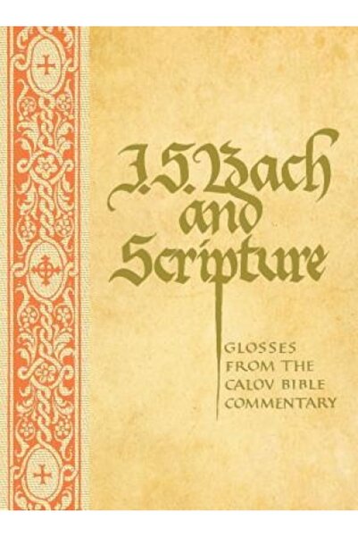 Concordia Pub House J. S. Bach & Scripture: Glosses from the Calov
