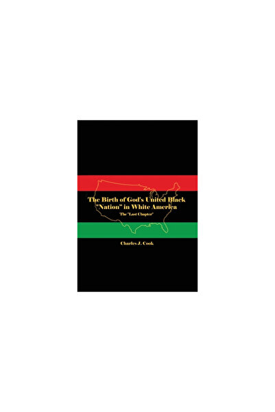 Dorrance Pub Co Inc The Birth of God's United Black Nation in White America: The Last Chapter