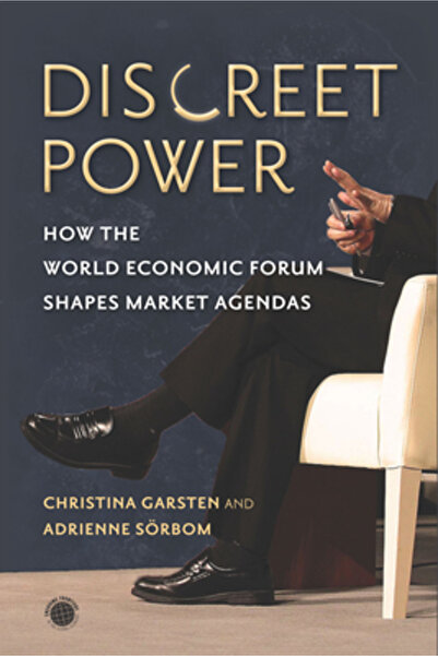 Stanford Univ Pr Discreet Power: How the World Economic Forum Shapes Market Agendas