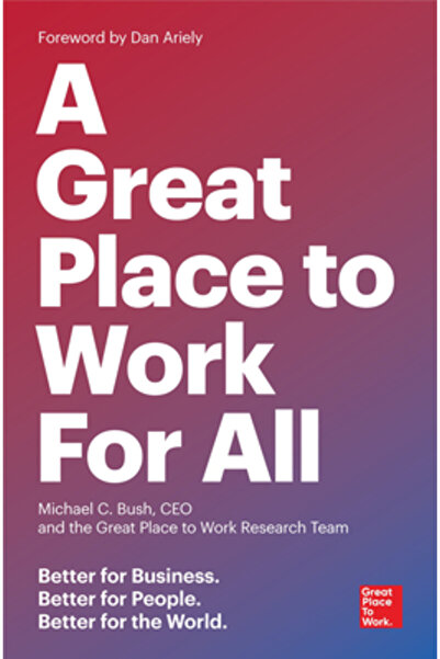Berrett-Koehler A Great Place to Work for All: Better for Business, Better for People, Better for the World