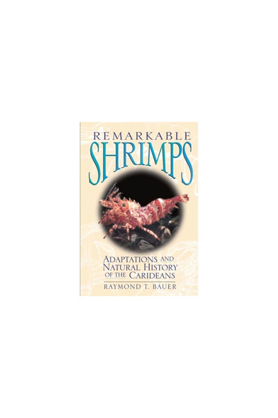 Univ Of Oklahoma Pr Remarkable Shrimps: Adaptations and History of the Carideans