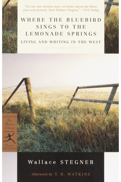 Modern Library Where the Bluebird Sings to the Lemonade Springs: Living and Writing in the West