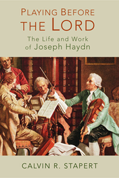 William B Eerdman Co Playing Before the Lord: The Life and Work of Joseph Haydn