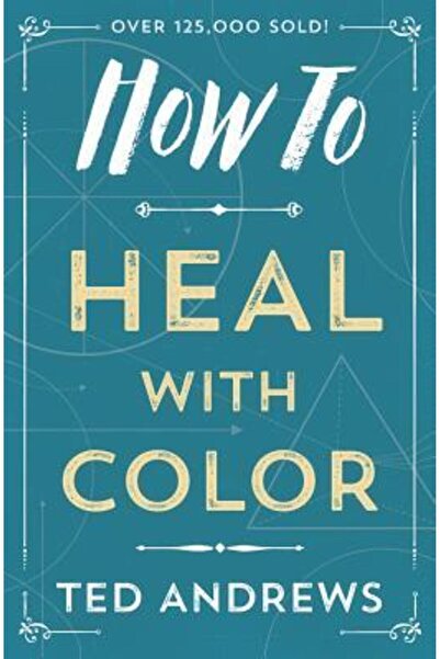 Llewellyn Publications How to Heal with Color