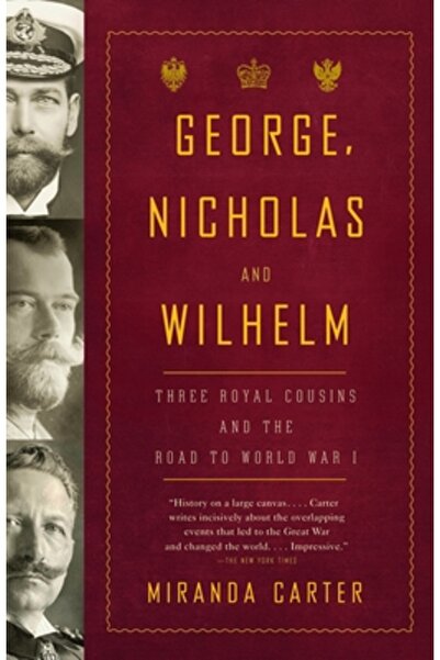Vintage Books USA George, Nicholas and Wilhelm: Three Royal Cousins and the R...