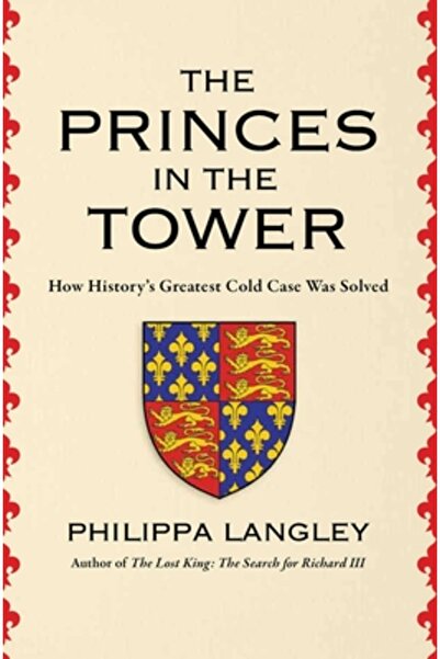 Pegasus Books The Princes in the Tower: Solving History's Greatest Cold Case
