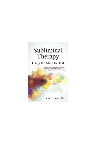 Schiffer Pub Subliminal Therapy: Using the Mind to Heal