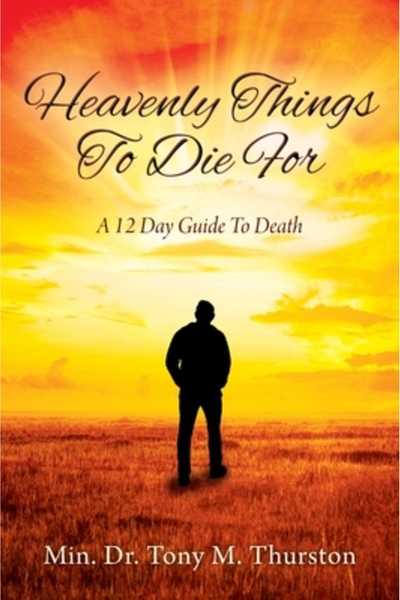 Outskirts Pr Heavenly Things To Die For: A 12 Day Guide To Death