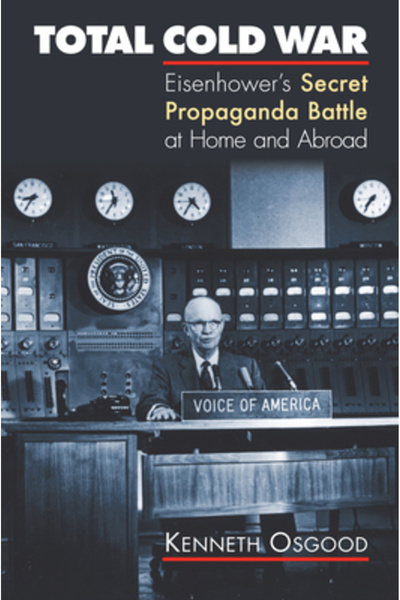 Univ Pr Of Kansas Total Cold War: Eisenhower's Secret Propaganda Battle at Home and Abroad