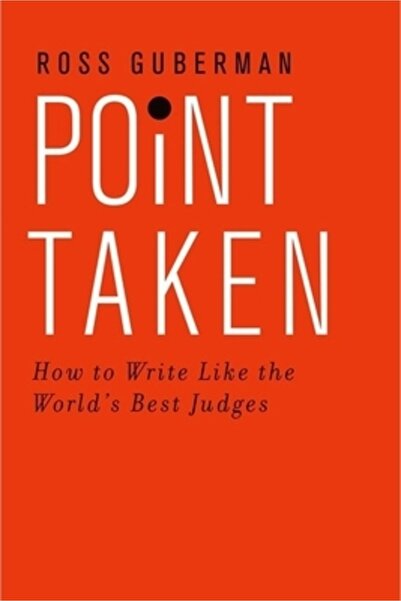 Oxford Univ Pr Point Taken: How to Write Like the World's Best Judges