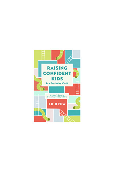 Good Book Co Raising Confident Kids in a Confusing World: A Parent's Guide to...