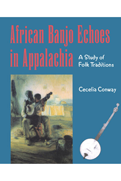 Univ Of Tennessee Pr African Banjo Echoes in Appalachia: Study Folk Traditions