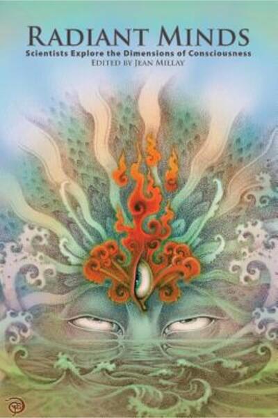 Millay Radiant Minds: Scientists Explore the Dimensions of Consciousness
